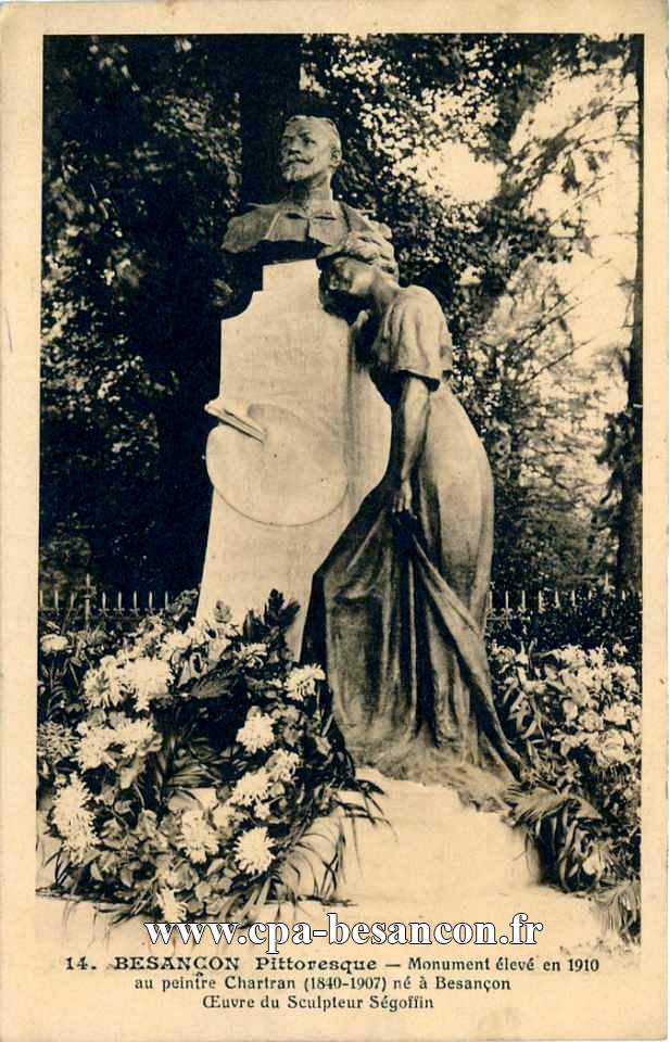 14. BESANÇON Pittoresque - Monument élevé en 1910 au peintre Chartran (1840-1907) né à Besançon - Œuvre du Sculpteur Ségoffin